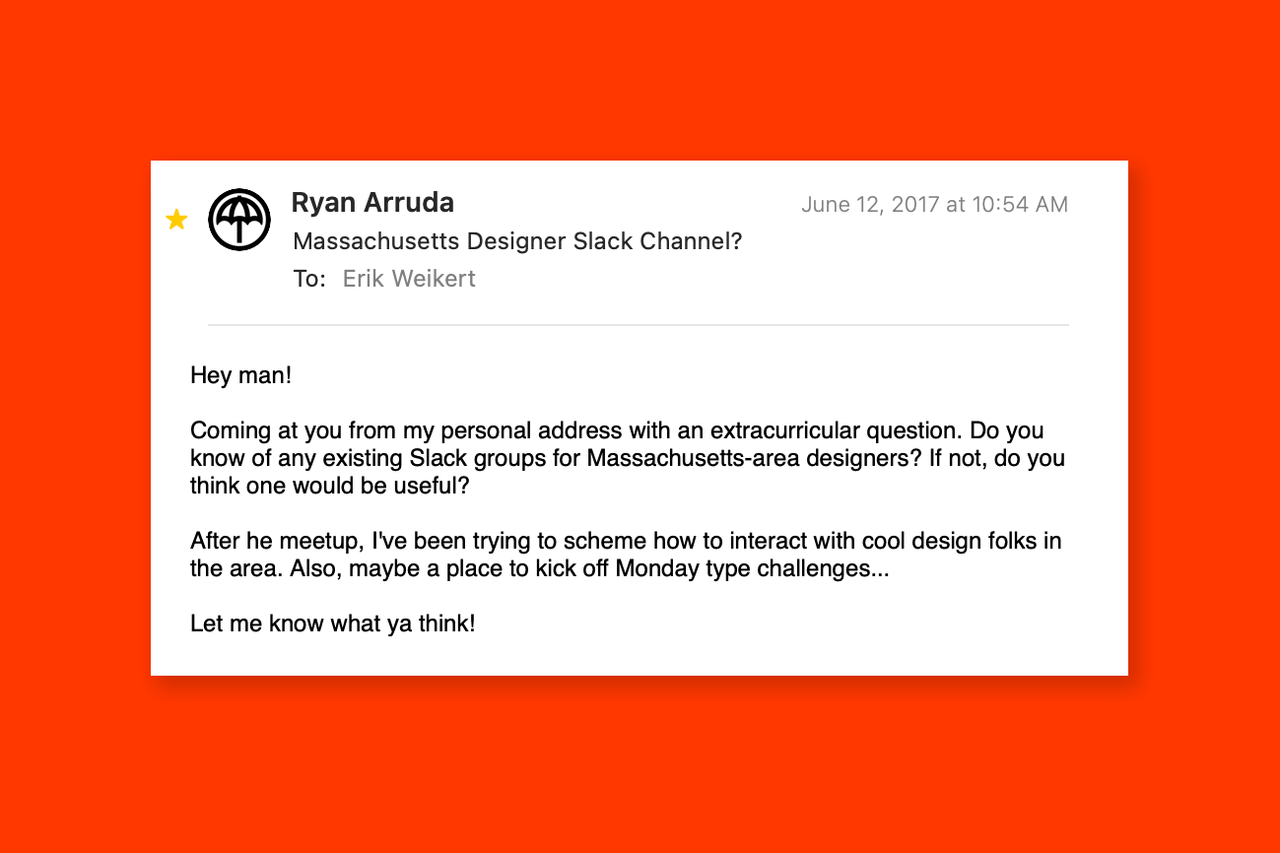 Email screenshot: Ryan Arruda asks whether a Slack group for Massachusetts-area designers exists and discusses connecting with local designers after a meetup and Monday type challenges.