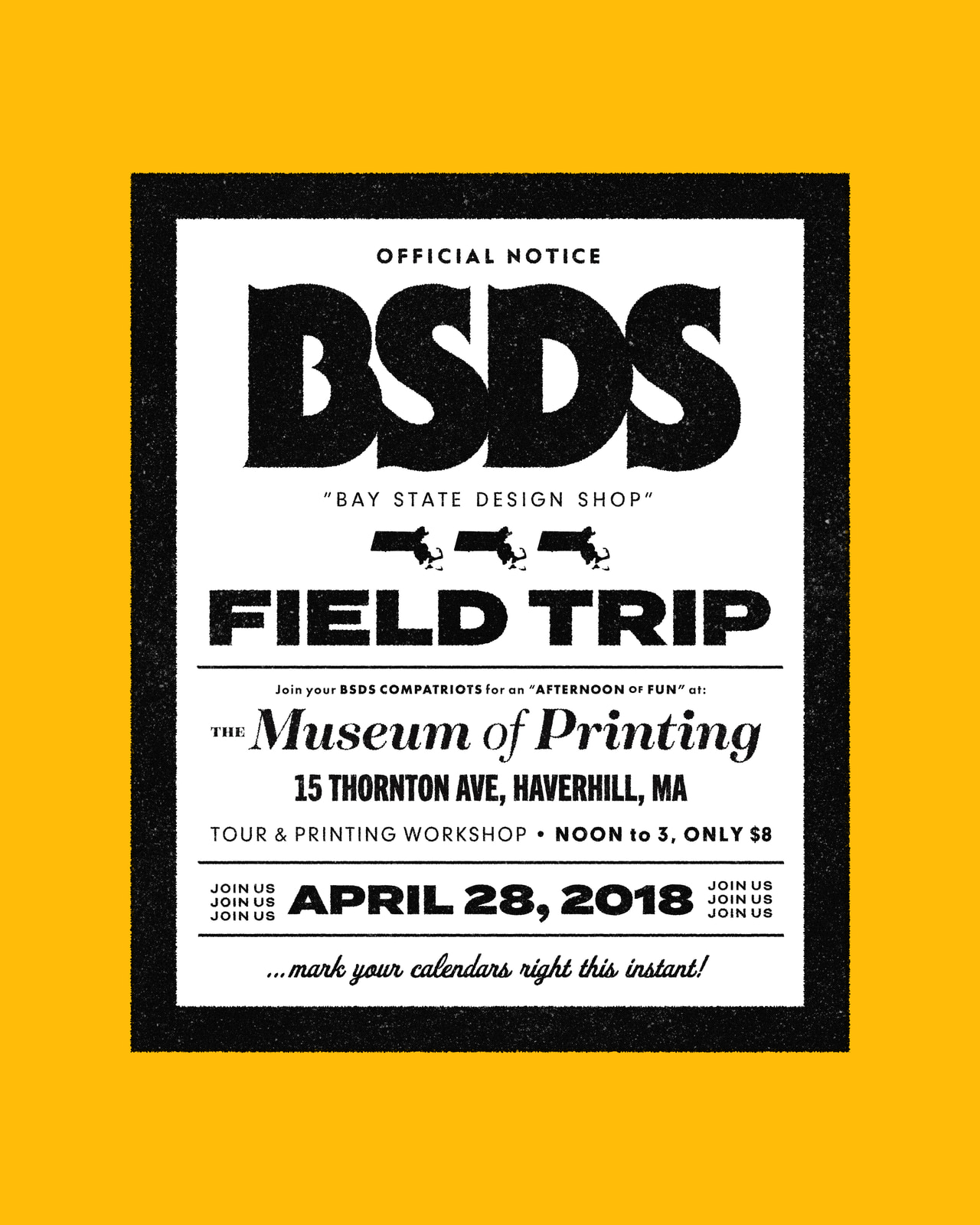 Bay State Design Shop field-trip poster on yellow: Museum of Printing, 15 Thornton Ave., Haverhill, MA; April 28, 2018; tour and printing workshop, noon to 3, only $6.