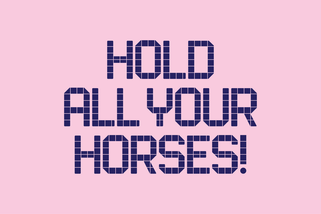 Hold all your horses! in stacked dark purple tile lettering on pink.