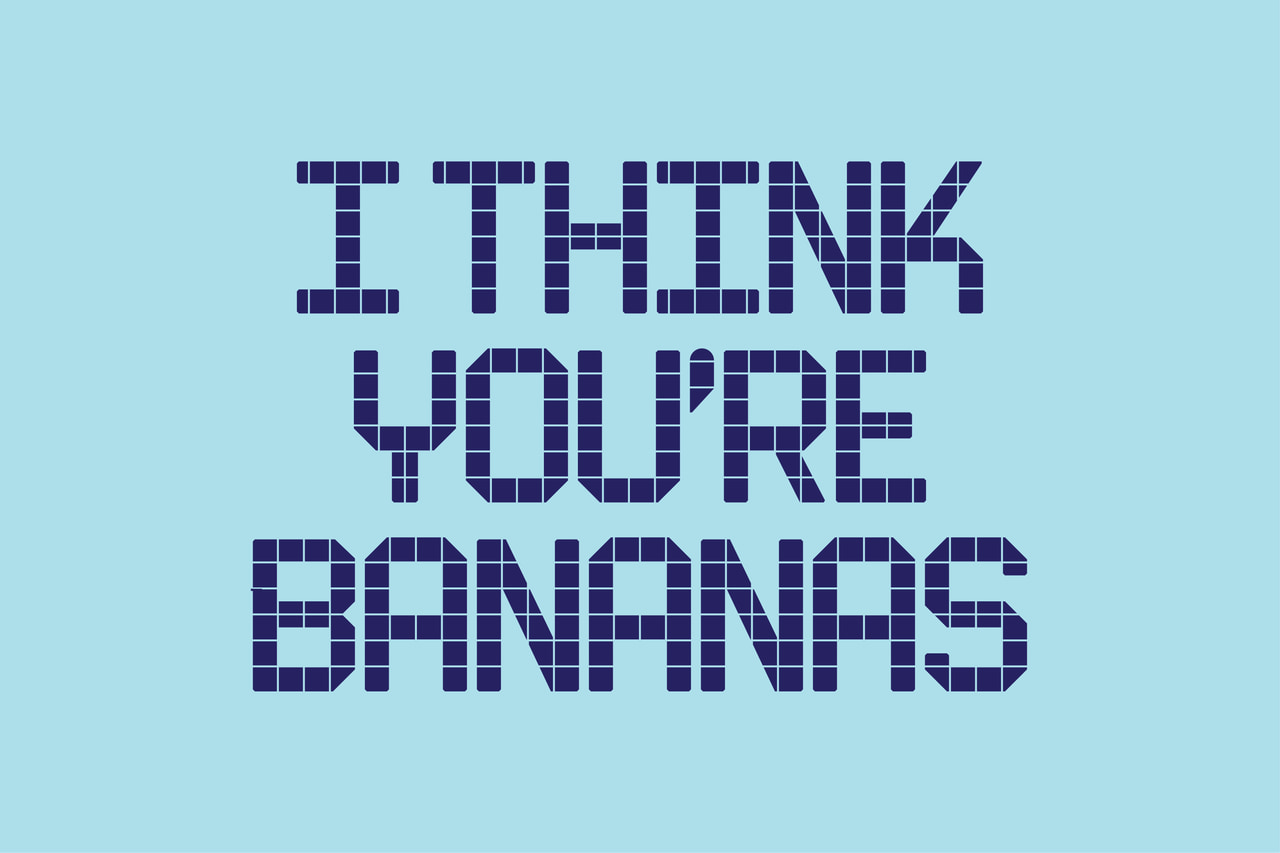 I think you're bananas, in stacked dark purple tile lettering on pale cyan.