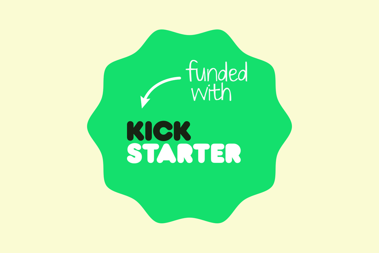 Green scalloped badge reading Funded with Kickstarter, with a curved white arrow, on pale yellow.