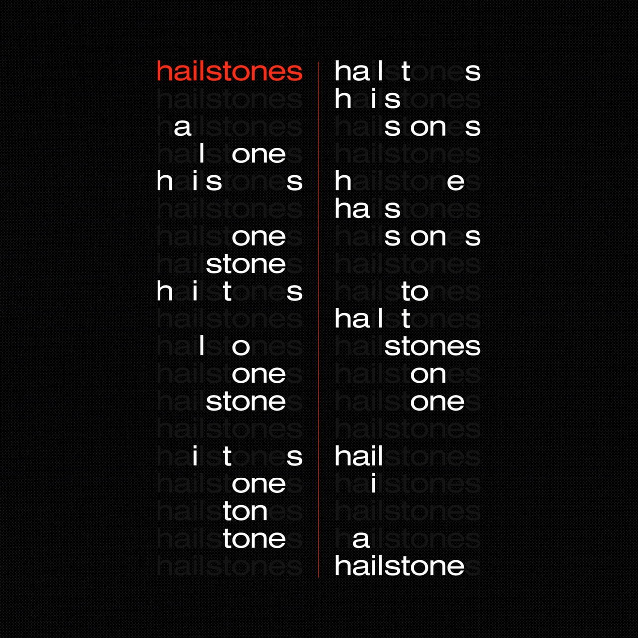 Hailstones typography study on black, with the word repeated, fragmented and rearranged in two columns of gray and white letters beneath a red heading.