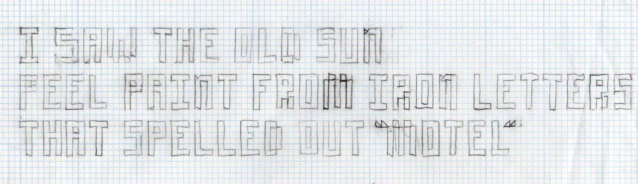 Outlined block-letter poem on graph paper: I saw the old sun peel paint from iron letters that spelled out “motel”.