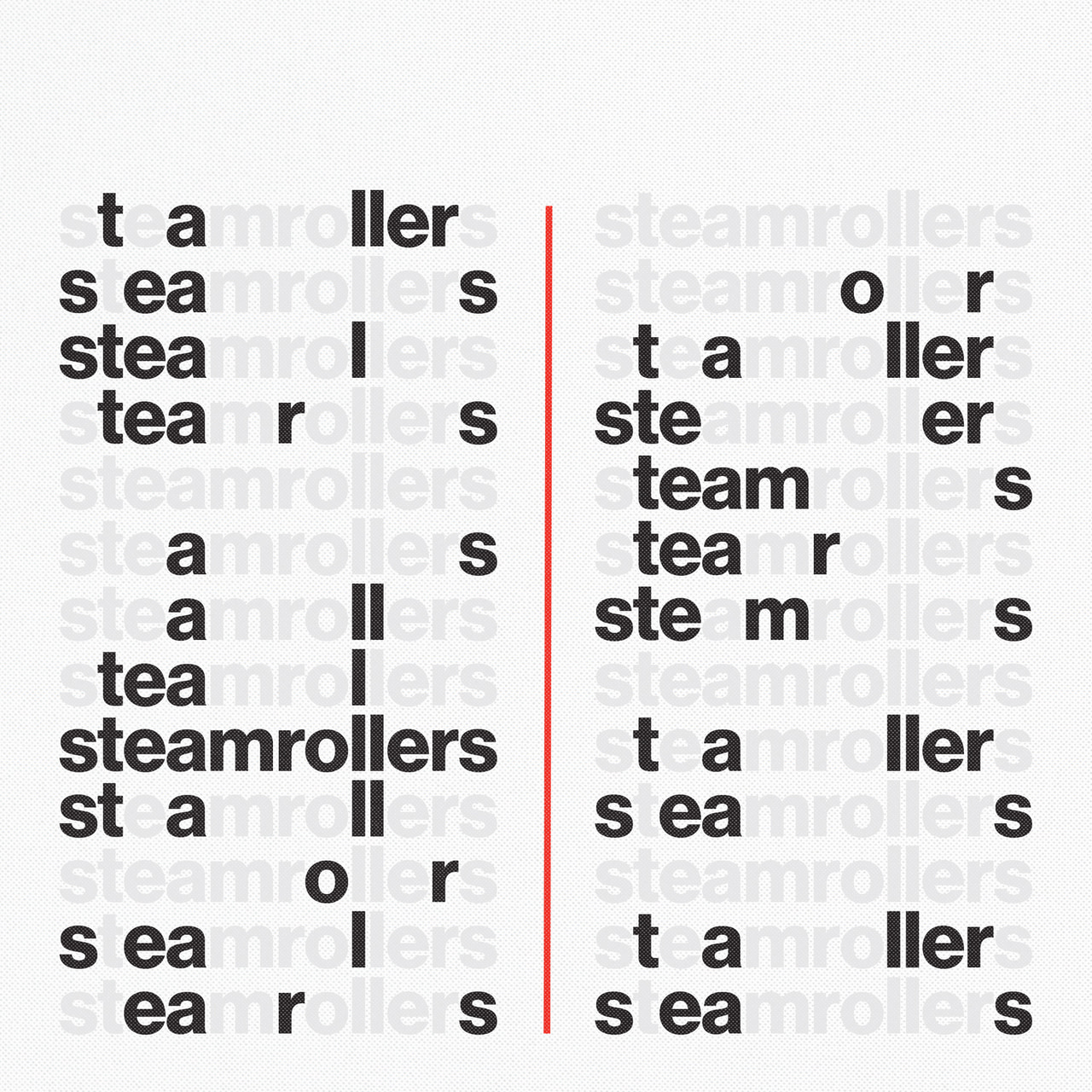 Two columns of repeated steamrollers lettering, with selected letters emphasized in black and a red dividing line.
