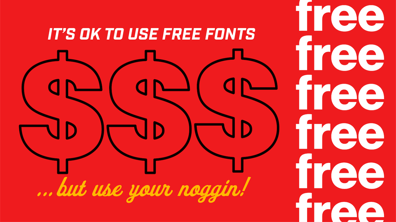 Red typography graphic with three outlined dollar signs and a repeated Free column: It’s OK to use free fonts... but use your noggin!