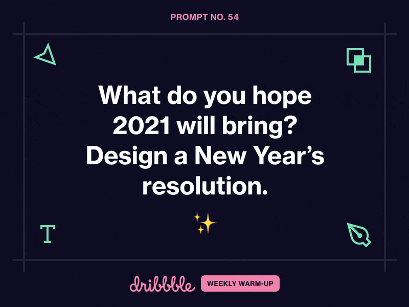 Dribbble Weekly Warm-Up prompt No. 54 on dark purple: What do you hope 2021 will bring? Design a New Year’s resolution.